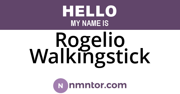 Rogelio Walkingstick