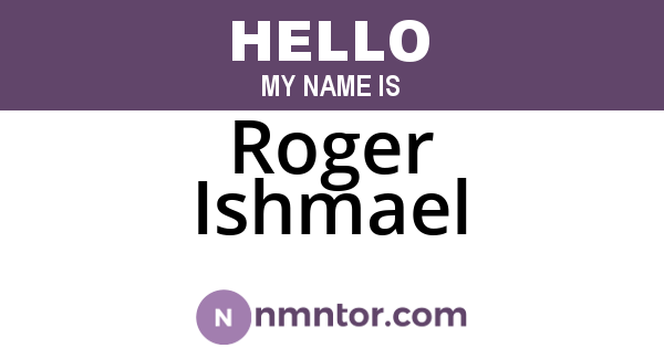 Roger Ishmael