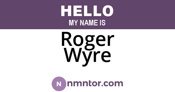 Roger Wyre