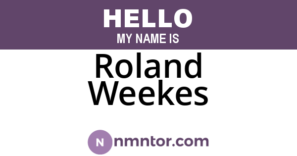 Roland Weekes