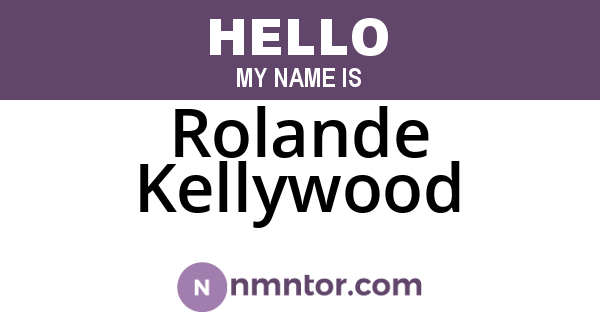Rolande Kellywood