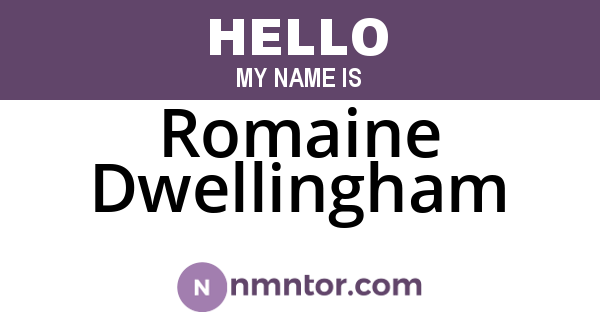 Romaine Dwellingham