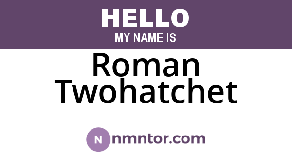 Roman Twohatchet