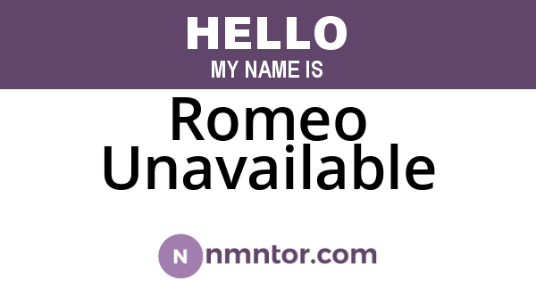 Romeo Unavailable