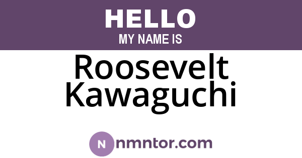 Roosevelt Kawaguchi