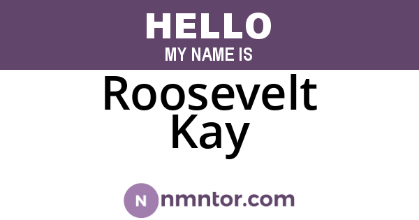 Roosevelt Kay