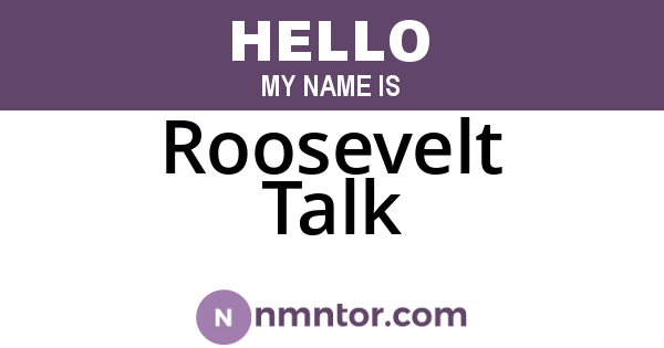 Roosevelt Talk