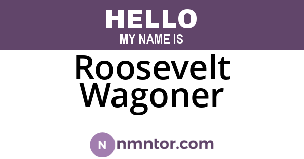 Roosevelt Wagoner