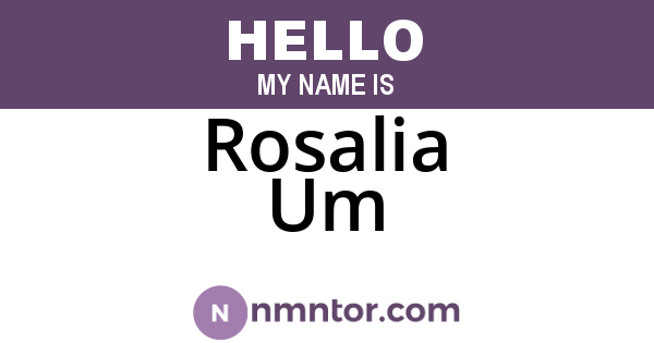 Rosalia Um