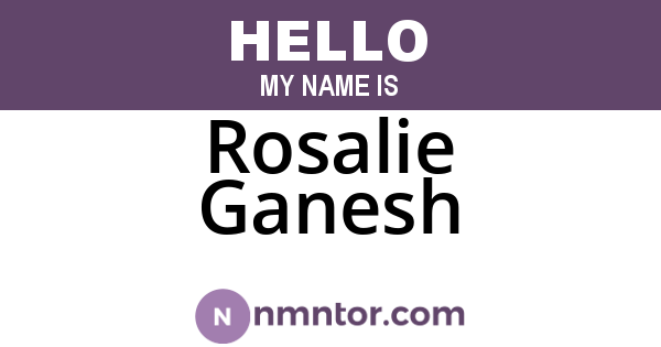 Rosalie Ganesh