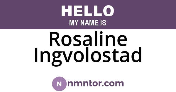 Rosaline Ingvolostad