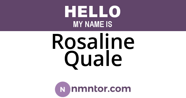Rosaline Quale