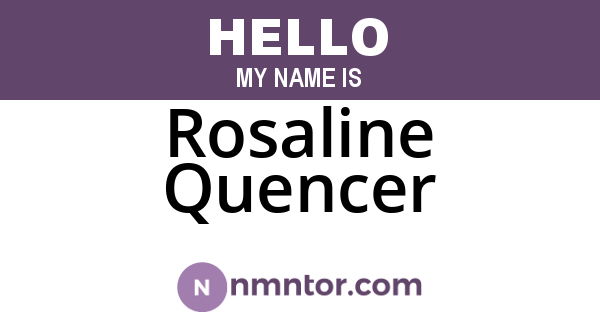 Rosaline Quencer