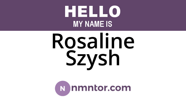 Rosaline Szysh