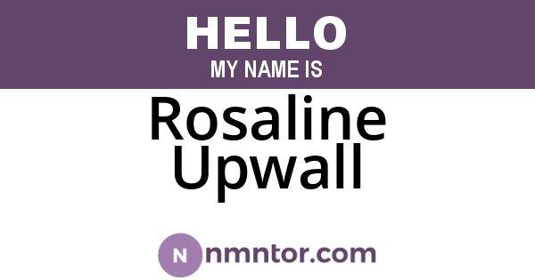 Rosaline Upwall