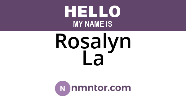 Rosalyn La