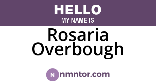 Rosaria Overbough