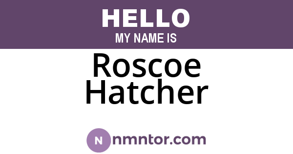 Roscoe Hatcher
