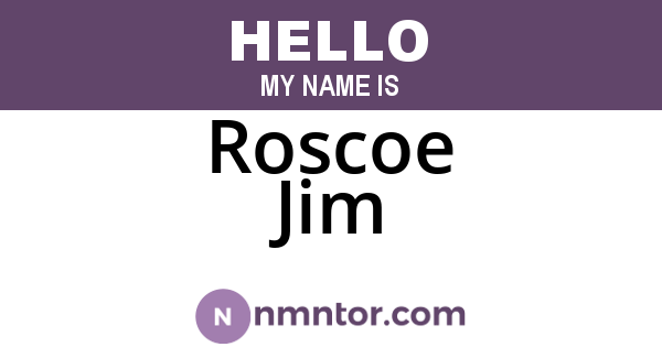 Roscoe Jim