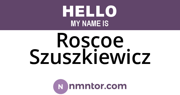 Roscoe Szuszkiewicz