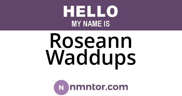 Roseann Waddups