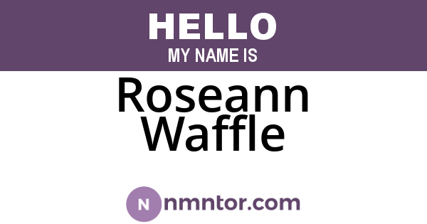 Roseann Waffle