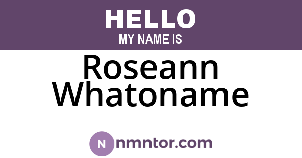 Roseann Whatoname