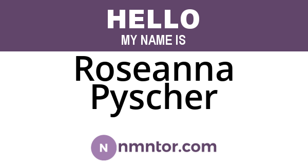 Roseanna Pyscher