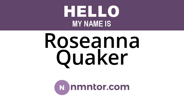 Roseanna Quaker