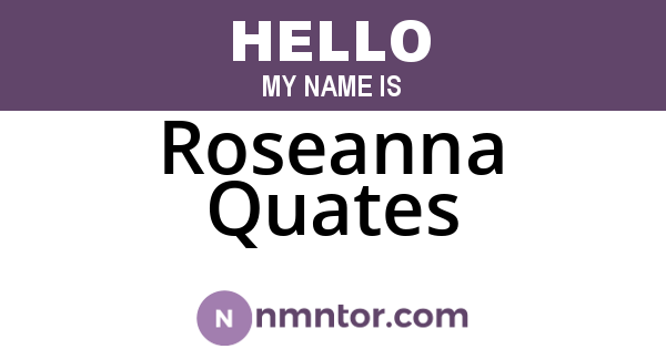 Roseanna Quates