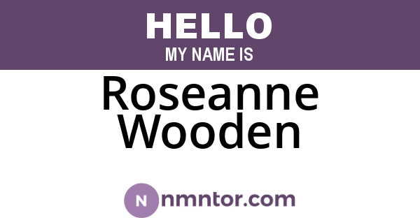 Roseanne Wooden