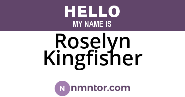 Roselyn Kingfisher