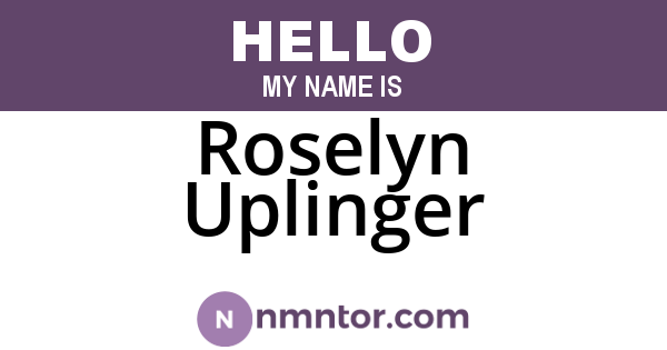 Roselyn Uplinger