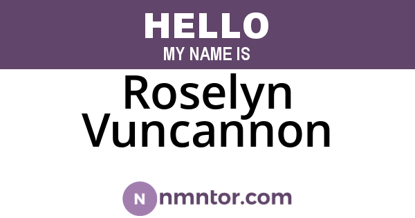 Roselyn Vuncannon