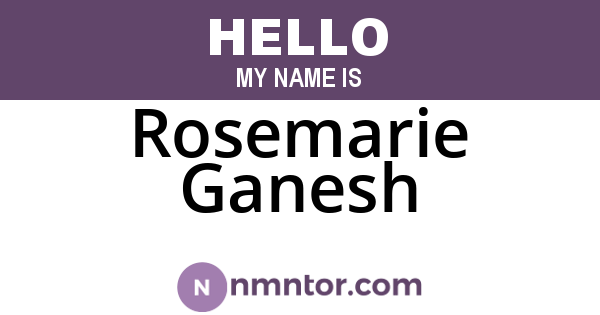 Rosemarie Ganesh