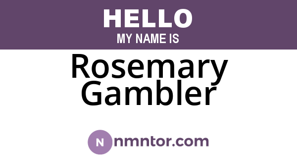 Rosemary Gambler