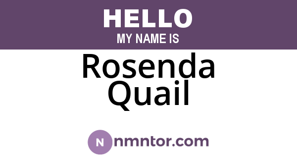 Rosenda Quail