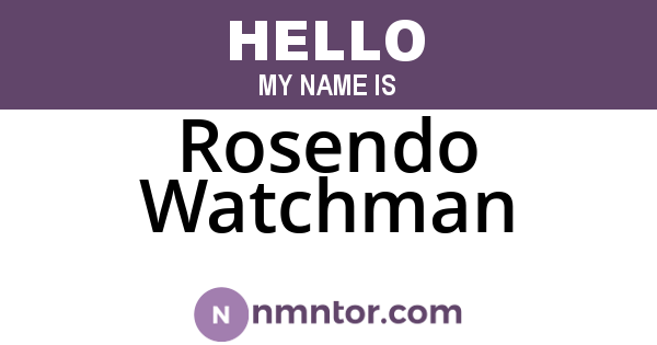 Rosendo Watchman
