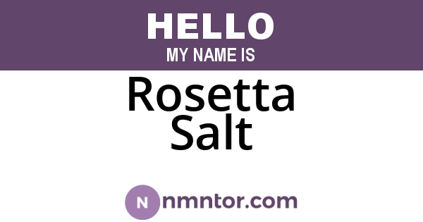 Rosetta Salt