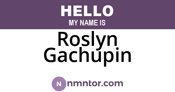 Roslyn Gachupin