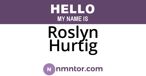 Roslyn Hurtig
