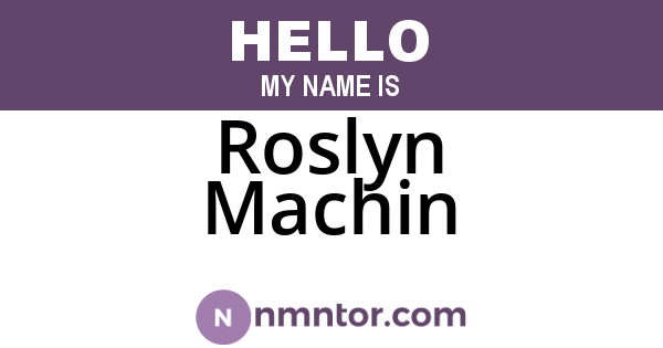Roslyn Machin