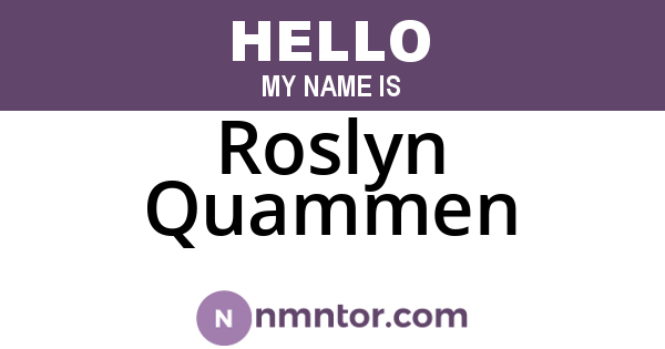 Roslyn Quammen