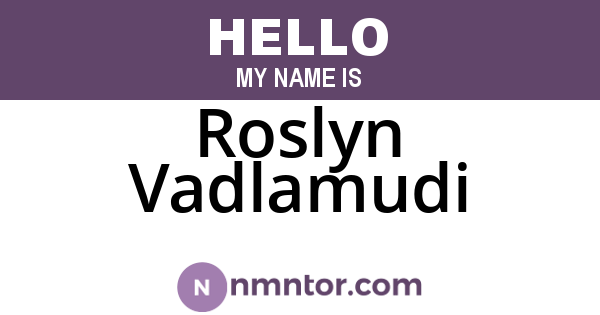 Roslyn Vadlamudi
