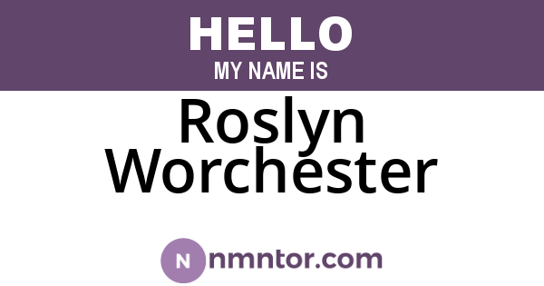 Roslyn Worchester