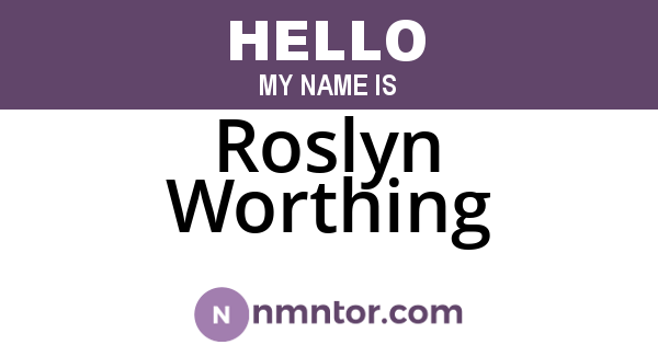 Roslyn Worthing