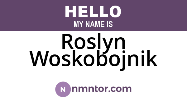 Roslyn Woskobojnik