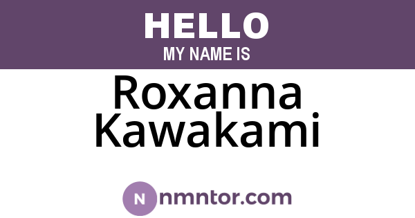 Roxanna Kawakami