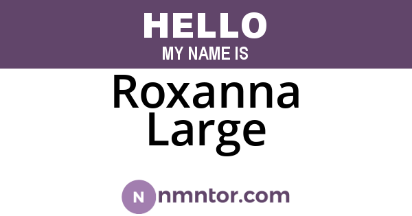 Roxanna Large