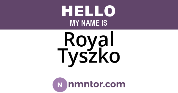 Royal Tyszko
